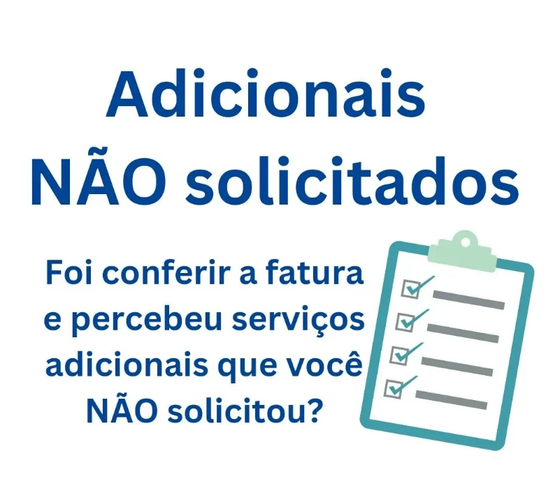 Adicionais não solicitados?